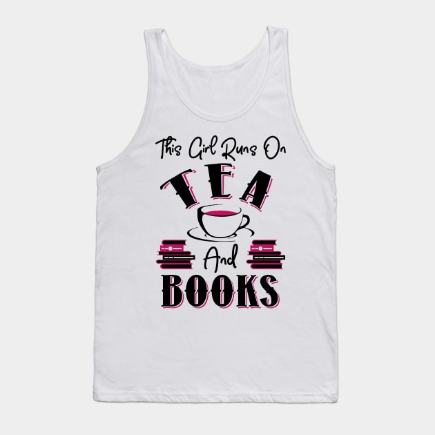 This Girl Runs On Tea and Books Tank Top by KsuAnn